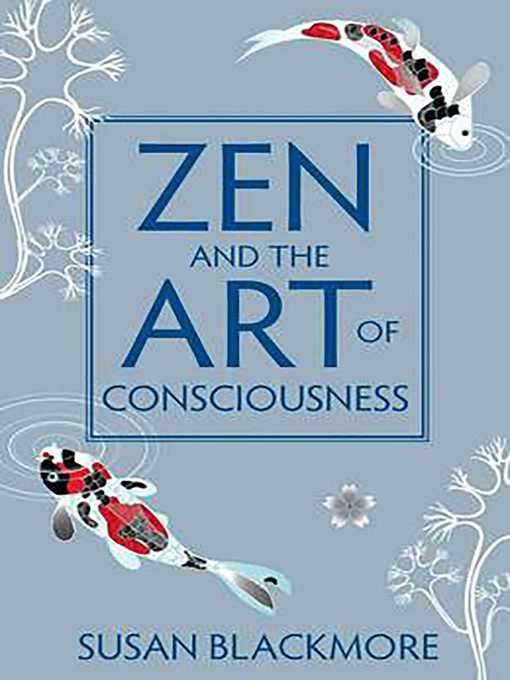 Title details for Zen and the Art of Consciousness by Susan Blackmore - Available